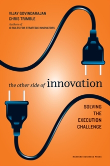 The Other Side of Innovation : Solving the Execution Challenge, Hardback Book The Other Side of Innovation : Solving the Execution Challenge, Hardback Book