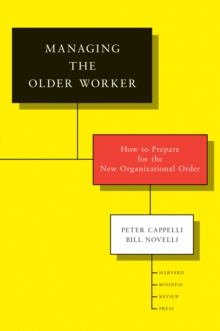 Managing the Older Worker : How to Prepare for the New Organizational Order