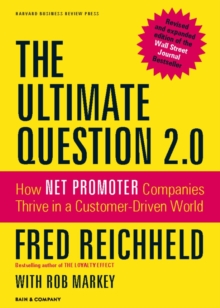 The Ultimate Question 2.0 (Revised and Expanded Edition) : How Net Promoter Companies Thrive in a Customer-Driven World, Hardback Book The Ultimate Question 2.0 (Revised and Expanded Edition) : How Net Promoter Companies Thrive in a Customer-Driven World, Hardback Book
