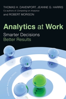 Analytics at Work : Smarter Decisions, Better Results, Hardback Book Analytics at Work : Smarter Decisions, Better Results, Hardback Book