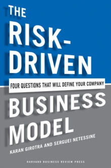The Risk-Driven Business Model : Four Questions That Will Define Your Company, Hardback Book The Risk-Driven Business Model : Four Questions That Will Define Your Company, Hardback Book