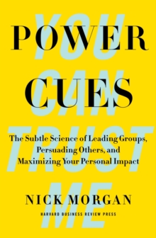Power Cues : The Subtle Science of Leading Groups, Persuading Others, and Maximizing Your Personal Impact, Hardback Book Power Cues : The Subtle Science of Leading Groups, Persuading Others, and Maximizing Your Personal Impact, Hardback Book