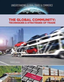 The Global Community Techniques and Strategies of Trade - Global Trade and Commerce, Hardback Book The Global Community Techniques and Strategies of Trade - Global Trade and Commerce, Hardback Book
