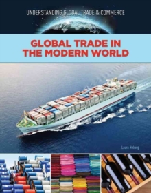 Global Trade in the Modern World - Global Trade and Commerce, Hardback Book Global Trade in the Modern World - Global Trade and Commerce, Hardback Book