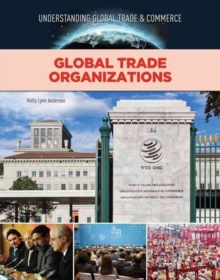Global Trade Organisations - Global Trade and Commerce, Hardback Book Global Trade Organisations - Global Trade and Commerce, Hardback Book