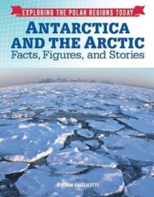 Exploring the Polar Regions Today: Antarctica and the Arctic : Facts, Figures and Stories, Hardback Book Exploring the Polar Regions Today: Antarctica and the Arctic : Facts, Figures and Stories, Hardback Book