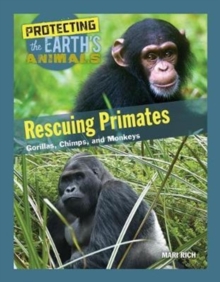 Rescuing Primates : Gorillas, Chimps, and Monkeys, Hardback Book Rescuing Primates : Gorillas, Chimps, and Monkeys, Hardback Book