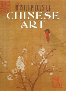Masterpieces of Chinese Art, Hardback Book Masterpieces of Chinese Art, Hardback Book