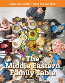 Connecting Cultures Through Family and Food: The Middle Eastern Family Table, Hardback Book Connecting Cultures Through Family and Food: The Middle Eastern Family Table, Hardback Book