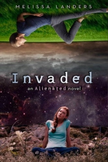 Invaded : An Alienated Novel, Paperback Book Invaded : An Alienated Novel, Paperback Book