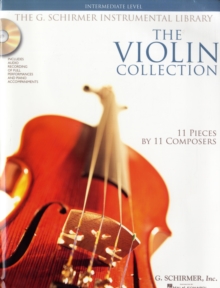 The Violin Collection - Intermediate Level : Intermediate Level / G. Schirmer Instrumental Library