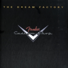 Tom Wheeler : The Dream Factory - Fender Custom Shop, Paperback / softback Book Tom Wheeler : The Dream Factory - Fender Custom Shop, Paperback / softback Book