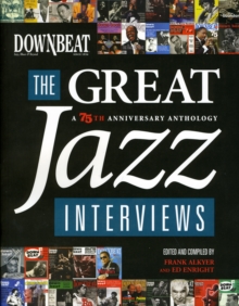 Downbeat : The Great Jazz Interviews - 75th Anniversary Anthology, Paperback Book Downbeat : The Great Jazz Interviews - 75th Anniversary Anthology, Paperback Book