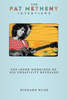 The Pat Metheny Interviews, Paperback / softback Book The Pat Metheny Interviews, Paperback / softback Book