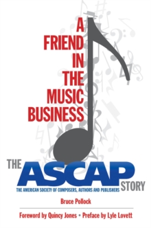 A Friend in the Music Business : The Ascap Story: the American Society of Composers, Authors and Publishers, Hardback Book A Friend in the Music Business : The Ascap Story: the American Society of Composers, Authors and Publishers, Hardback Book