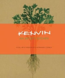 Kenvin : An Artist's Kitchen, Hardback Book Kenvin : An Artist's Kitchen, Hardback Book