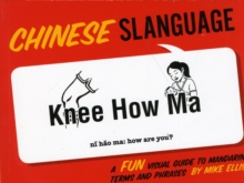 Chinese Slanguage : A Fun Visual Guide to Mandarin Terms and Phrases, Paperback Book Chinese Slanguage : A Fun Visual Guide to Mandarin Terms and Phrases, Paperback Book