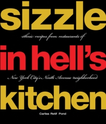 Sizzle in Hell's Kitchen : Ethnic Recipes from Restaurants of New York City's Ninth Avenue Neighborhood