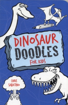 Dinosaur Doodles for Kids, Paperback / softback Book Dinosaur Doodles for Kids, Paperback / softback Book