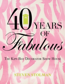 40 Years of Fabulous : The Kips Bay Decorator Show House