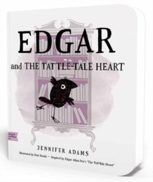 Edgar and the Tattle-Tale Heart : A Babylit First Steps Picture Book, Board book Book Edgar and the Tattle-Tale Heart : A Babylit First Steps Picture Book, Board book Book