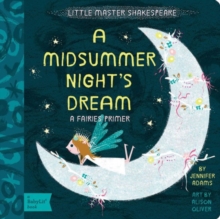 Little Master Shakespeare: A Midsummer Night's Dream : A Babylit Fairies Primer, Board book Book Little Master Shakespeare: A Midsummer Night's Dream : A Babylit Fairies Primer, Board book Book