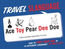 Travel Slanguage : How to Find Your Way in 10 Different Languages