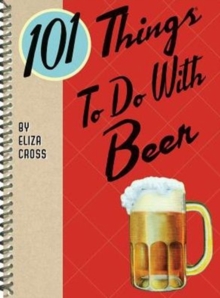 101 Things to Do with Beer, Paperback Book 101 Things to Do with Beer, Paperback Book
