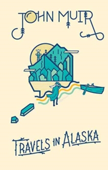 Travels in Alaska, Hardback Book Travels in Alaska, Hardback Book