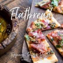 Gibbs Smith Flatbread , Toppings, Dips, And Drizzles