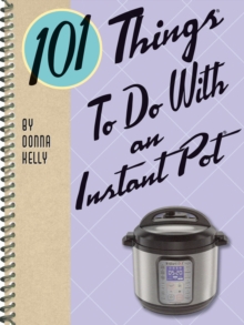 101 Things to do with an Instant Pot