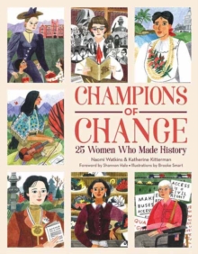 Champions of Change : 25 Women Who Made History