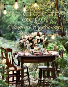 French Country Cottage Inspired Gatherings