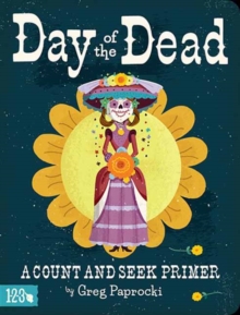 Day of the Dead : A Count and Find Primer