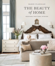 The Beauty of Home : Redefining Traditional Interiors