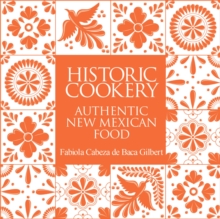 Historic Cookery : Authentic New Mexican Food