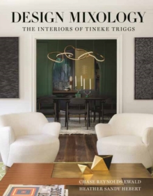 Design Mixology : The Interiors of Tineke Triggs