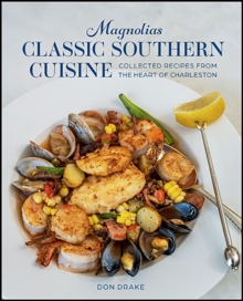 Magnolias Classic Southern Cuisine : Collected Recipes from the Heart of Charleston