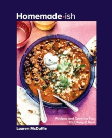 Homemade-ish : Recipes and Cooking Tips that Keep It Real