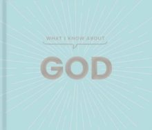 What I Know About God