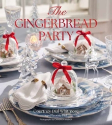 The Gingerbread Party : Recipes and Traditions for Christmas Entertaining