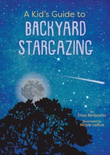 A Kids Guide to Backyard Stargazing