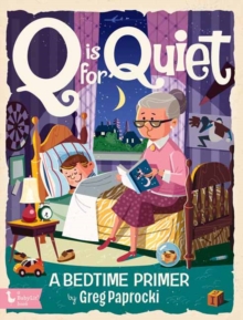 Q is for Quiet : A Bedtime Primer