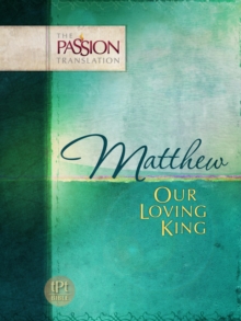 Matthew : Our Loving King