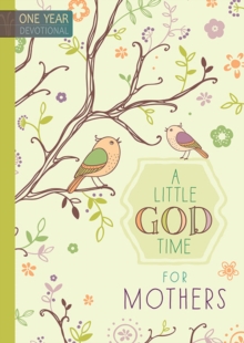 A Little God Time for Mothers : One Year Devotional, Hardback Book A Little God Time for Mothers : One Year Devotional, Hardback Book