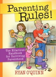 Parenting Rules! : The Hilarious Handbook for Surviving Parenthood