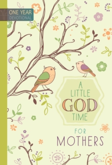 A Little God Time for Mothers : 365 Daily Devotions