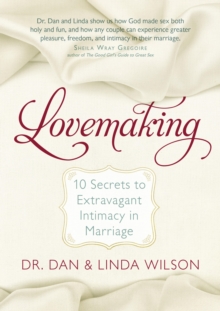 Lovemaking : 10 Secrets to Extravagant Intimacy in Marriage