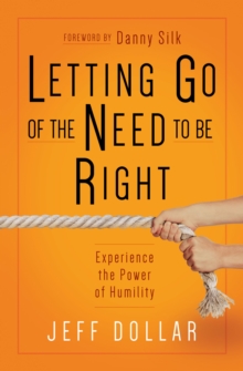 Letting Go of the Need to Be Right : Experience the Power of Humility