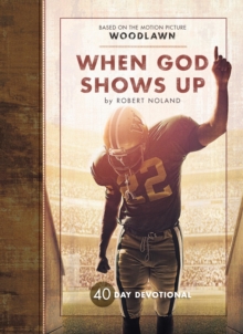 When God Shows Up : 40 Day Devotional